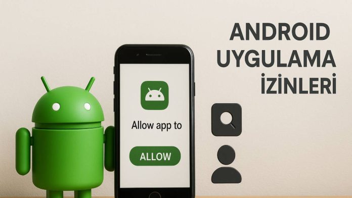 android-uygulama-izinleri