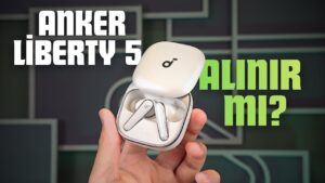 Anker Liberty 5 incelemesi